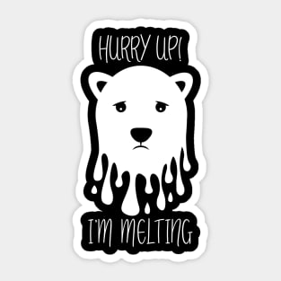 Hurry Up! I`m melting! Sticker